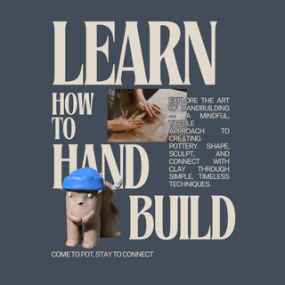 Tuesday Evening 6-8:30pm Hand Building - Starts January 6th
